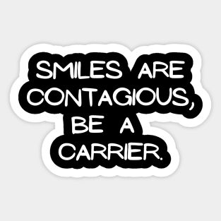 Smiles are contagious, be a carrier Sticker